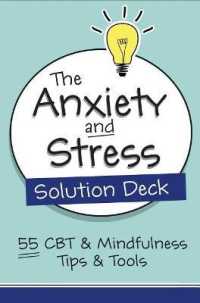 The Anxiety and Stress Solution Deck : 55 CBT & Mindfulness Tips & Tools