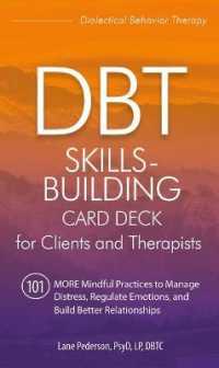 Dbt Skills-Building Card Deck for Clients and Therapists : 101 More Mindful Practices to Manage Distress, Regulate Emotions, and Build Better Relationships