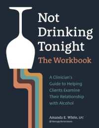 Not Drinking Tonight: The Workbook : A Clinician's Guide to Helping Clients Examine Their Relationship with Alcohol