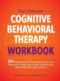 The Ultimate Cognitive Behavioral Therapy Workbook : 50+ Self-Guided CBT Worksheets to Overcome Depression, Anxiety, Worry, Anger, Urge Control, and More