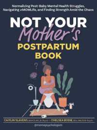 Not Your Mother's Postpartum Book : Normalizing Post-Baby Mental Health Struggles, Navigating #Momlife, and Finding Strength Amid the Chaos