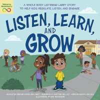 Listen, Learn, and Grow : A Whole Body Listening Larry Story to Help Kids Regulate, Listen, and Engage
