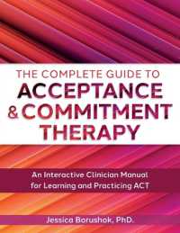 The Complete Guide to Acceptance & Commitment Therapy : An Interactive Skills Manual for Clinicians to Learn and Practice ACT