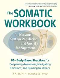 The Somatic Workbook for Nervous System Regulation and Anxiety Management : 85+ Body-Based Practices for Deepening Awareness, Navigating Emotions, and Building Resilience