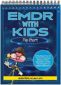 EMDR with Kids Flip Chart : A Play-Based Tool for Trauma Processing, Nervous System Regulation, and the Transformation of Adaptive Behaviors （Spiral）