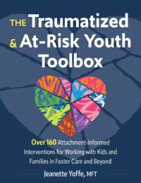 The Traumatized and At-Risk Youth Toolbox : Over 160 Attachment-Informed Interventions for Working with Kids and Families in Foster Care and Beyond