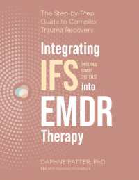 Integrating IFS (Internal Family Systems) into EMDR Therapy : The Step-By-Step Guide to Complex Trauma Recovery