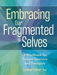 Embracing Our Fragmented Selves : A Workbook for Trauma Survivors and Therapists