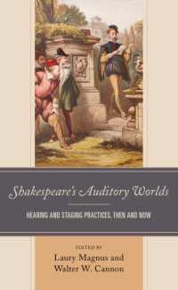 Shakespeare's Auditory Worlds : Hearing and Staging Practices, Then and Now
