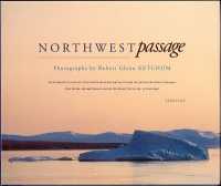 Robert Glenn Ketchum: Northwest Passage (Signed Edition) : A Photographer's Account of His Twenty-Three Day Journey through the Perilous Northwest Passage -- from Alaska, through Canada and the Northwest Territories, to Greenland