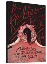 Reddest Rose : Romantic Love from the Ancient Greeks to Reality Tv -- Paperback / softback