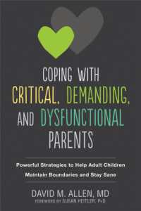 Coping with Critical, Demanding, and Dysfunctional Parents : Powerful Strategies to Help Adult Children Maintain Boundaries and Stay Sane