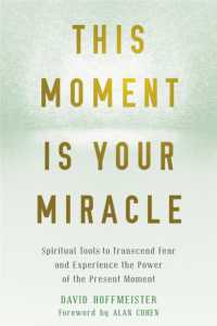 This Moment Is Your Miracle : Spiritual Tools to Transcend Fear and Experience the Power of the Present Moment