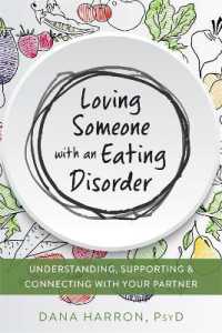 Loving Someone with an Eating Disorder : Understanding, Supporting, and Connecting with Your Partner