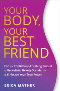 Your Body, Your Best Friend : End the Confidence-Crushing Pursuit of Unrealistic Beauty Standards and Embrace Your True Power