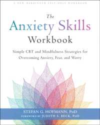 The Anxiety Skills Workbook : Simple CBT and Mindfulness Strategies for Overcoming Anxiety, Fear, and Worry