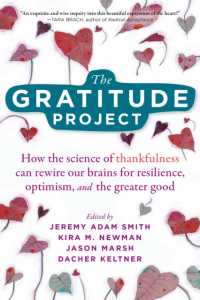 The Gratitude Project : How Cultivating Thankfulness Can Rewire Your Brain for Resilience, Optimism, and the Greater Good