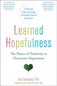 Learned Hopefulness : Harnessing the Power of Positivity to Overcome Depression, Increase Motivation, and Build Unshakable Resilience