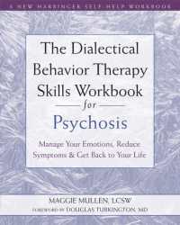 The Dialectical Behavior Therapy Skills Workbook for Psychosis : Manage Your Emotions, Reduce Symptoms, and Get Back to Your Life