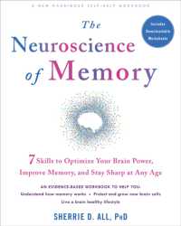 The Neuroscience of Memory : Seven Skills to Optimize Your Brain Power, Improve Memory, and Stay Sharp at Any Age