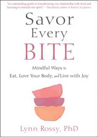 Savor Every Bite : Mindful Ways to Eat, Love Your Body, and Live with Joy