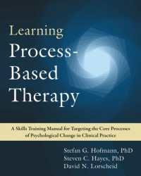 Learning Process-Based Therapy : A Skills Training Manual for Targeting the Core Processes of Psychological Change in Clinical Practice