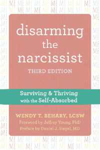 Disarming the Narcissist, Third Edition : Surviving and Thriving with the Self-Absorbed