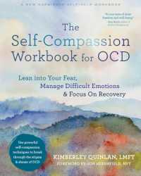 The Self-Compassion Workbook for OCD : Lean into Your Fear, Manage Difficult Emotions, and Focus on Recovery