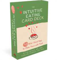 The Intuitive Eating Card Deck : 52 Bite-Sized Ways to Make Peace with Food