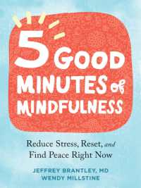 Five Good Minutes of Mindfulness : Reduce Stress, Reset, and Find Peace Right Now