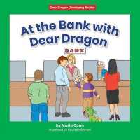At the Bank with Dear Dragon (Dear Dragon Developing Readers， Level D)