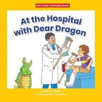 At the Hospital with Dear Dragon (Dear Dragon Developing Readers， Level C)