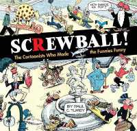 Screwball! the Cartoonists Who Made the Funnies Funny -- Hardback