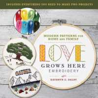 Love Grows Here Embroidery : Modern Patterns for Home and Family （PCK PAP/TO）