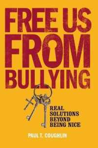 Free Us from Bullying : Real Solutions Beyond Being Nice