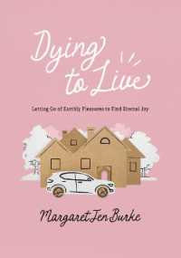 Dying to Live : Letting Go of Earthly Pleasures to Find Eternal Joy