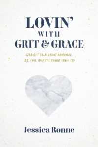 Lovin' with Grit & Grace : Straight-Talk about Romance, Sex, Fun, and the Tough Stuff Too