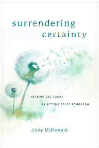 Surrendering Certainty : Hearing God Today by Letting Go of Tomorrow