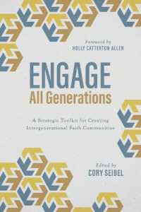 Engage All Generations : A Strategic Toolkit for Creating Intergenerational Faith Communities