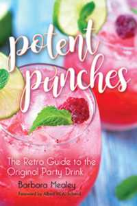 Potent Punches : The Retro Guide to the Original Party Drink