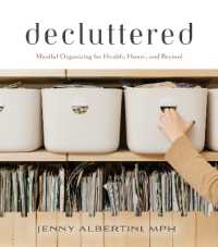 Decluttered : Mindful Organizing for Health, Home, and Beyond