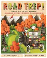 Road Trip! : Camping with the Four Vagabonds: Thomas Edison, Henry Ford, Harvey Firestone, and John Burroughs