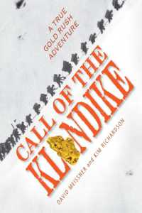 Call of the Klondike : A True Gold Rush Adventure