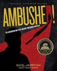 Ambushed! : The Assassination Plot against President Garfield (Medical Fiascoes)