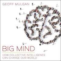 Big Mind : How Collective Intelligence Can Change Our World （Unabridged）