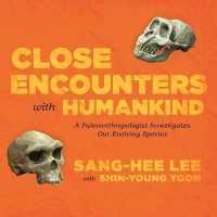 Close Encounters with Humankind (6-Volume Set) : A Paleoanthropologist Investigates Our Evolving Species （Unabridged）