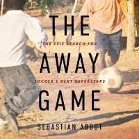 The Away Game (8-Volume Set) : The Epic Search for Soccer's Next Superstars （Unabridged）