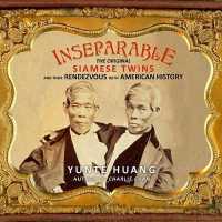 Inseparable (12-Volume Set) : The Original Siamese Twins and Their Rendezvous with American History （Unabridged）