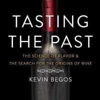 Tasting the Past (7-Volume Set) : The Science of Flavor & the Search for the Origins of Wine （Unabridged）