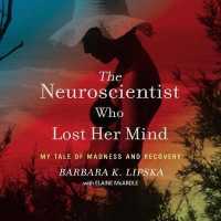 The Neuroscientist Who Lost Her Mind (6-Volume Set) : My Tale of Madness and Recovery （Unabridged）